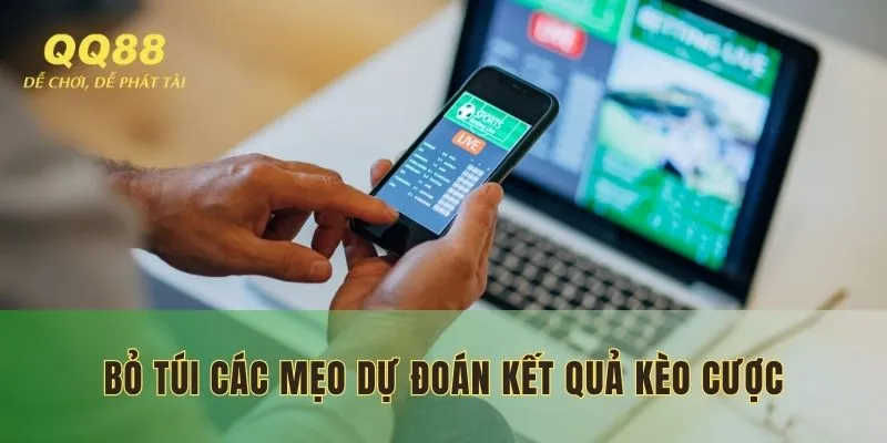Bỏ túi các mẹo dự đoán kết quả kèo cược
