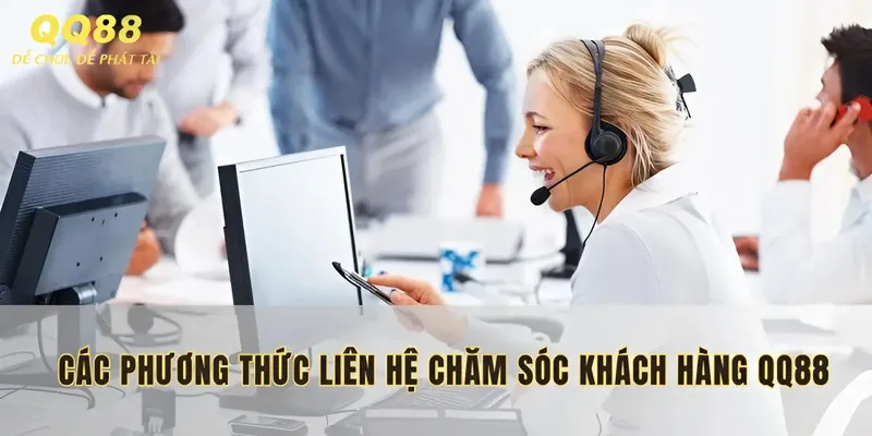 Các hình thức liên lạc tại QQ88 dễ dàng