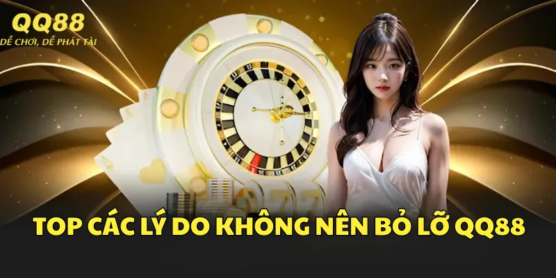 Lý do bạn không nên bỏ lỡ cách đăng ký QQ88
