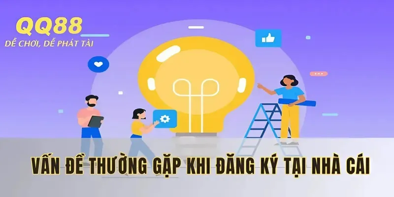 Đăng ký tại nhà cái và những Vấn đề thường gặp phải