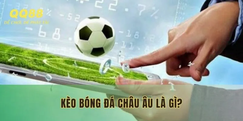 Sơ lược về kèo bóng đá châu Âu