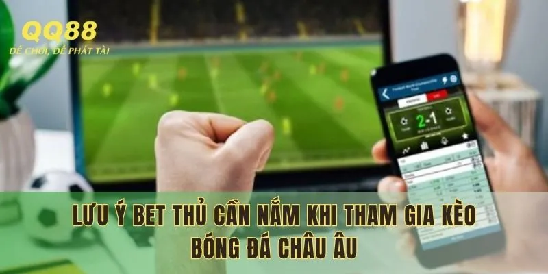 Những lưu ý quan trọng khi chơi kèo bóng đá Châu Âu