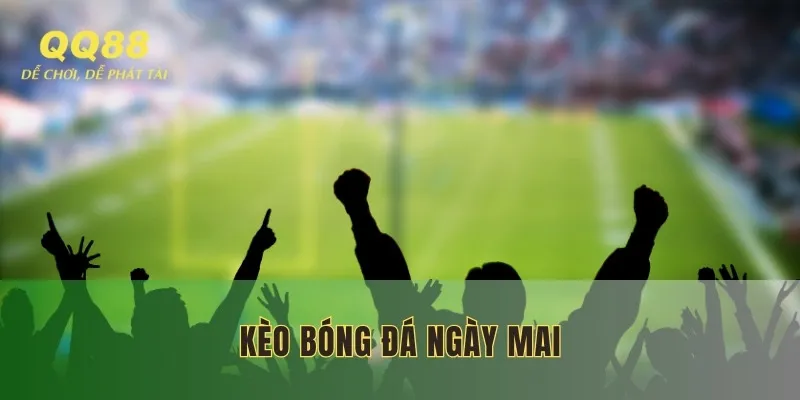 keo-bong-da-ngay-mai
