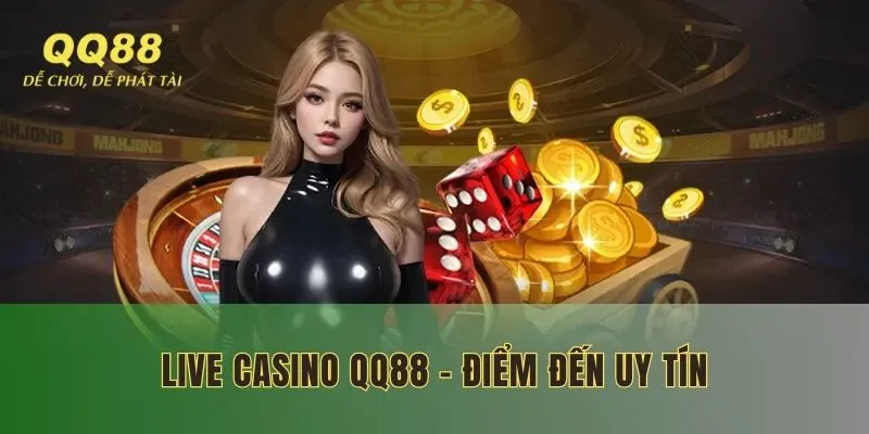Live Casino QQ88 - Sảnh chơi được yêu thích nhất năm 2025