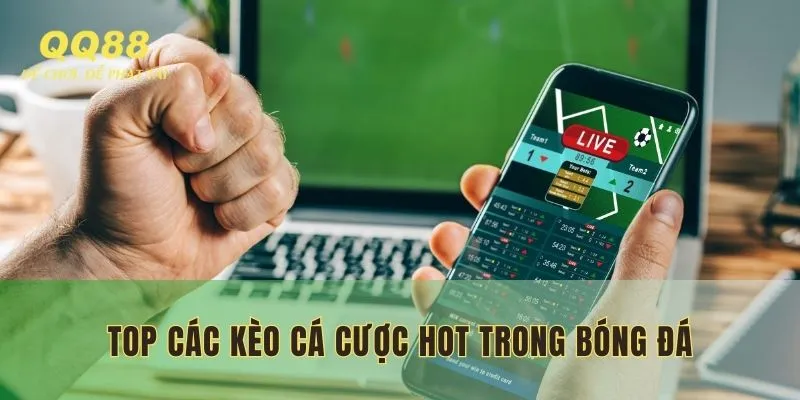 Top các kèo cá cược hot trong bóng đá