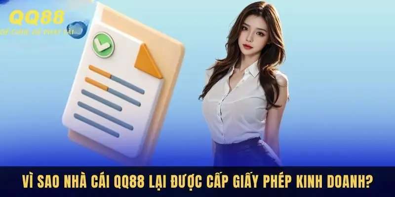 Tại sao QQ88 được cấp các giấy phép kinh doanh?